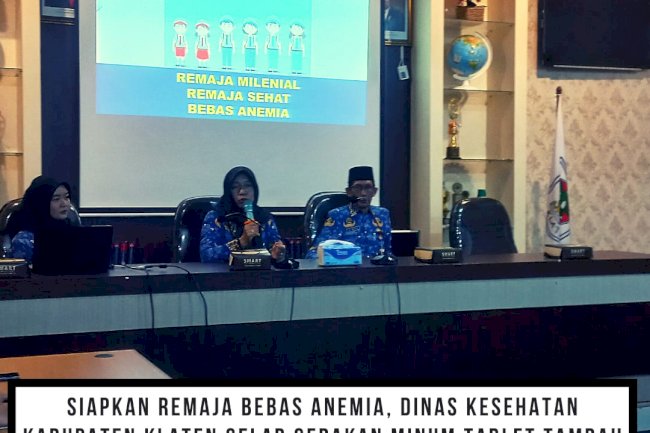 Siapkan Remaja Bebas Anemia, Dinas Kesehatan Kabupaten Klaten Gelar Gerakan Minum Tablet Tambah Darah Untuk
